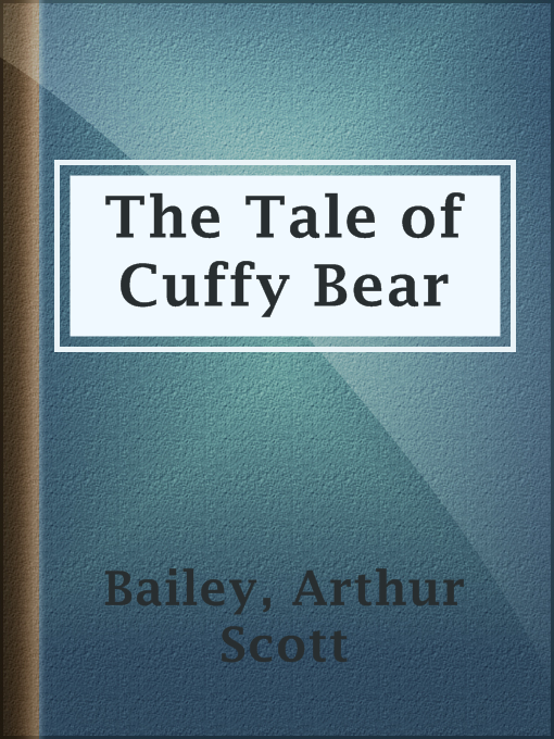 Title details for The Tale of Cuffy Bear by Arthur Scott Bailey - Available